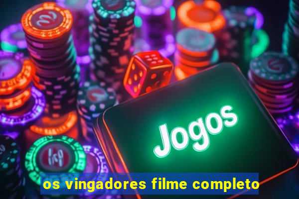 os vingadores filme completo